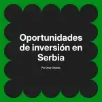 Oportunidades de inversión en Serbia