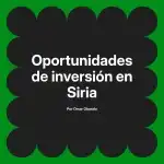 Oportunidades de inversión en Siria