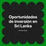 Oportunidades de inversión en Sri Lanka