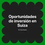 Oportunidades de inversión en Suiza