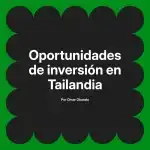 Oportunidades de inversión en Tailandia