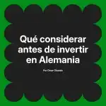Qué considerar antes de invertir en Alemania