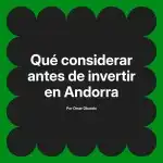 Qué considerar antes de invertir en Andorra