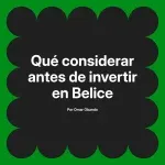 Qué considerar antes de invertir en Belice