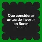 Qué considerar antes de invertir en Benín