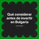 Qué considerar antes de invertir en Bulgaria