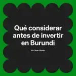 Qué considerar antes de invertir en Burundi