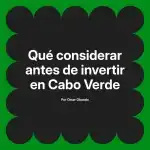 Qué considerar antes de invertir en Cabo Verde