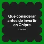 Qué considerar antes de invertir en Chipre
