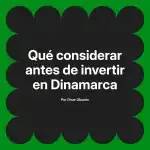 Qué considerar antes de invertir en Dinamarca