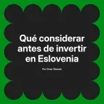 Qué considerar antes de invertir en Eslovenia