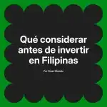 Qué considerar antes de invertir en Filipinas
