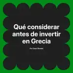 Qué considerar antes de invertir en Grecia