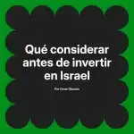 Qué considerar antes de invertir en Israel