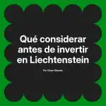 Qué considerar antes de invertir en Liechtenstein