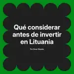 Qué considerar antes de invertir en Lituania