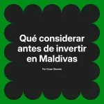 Qué considerar antes de invertir en Maldivas