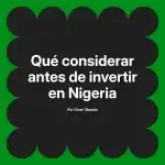 Qué considerar antes de invertir en Nigeria