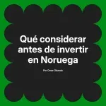 Qué considerar antes de invertir en Noruega