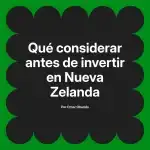 Qué considerar antes de invertir en Nueva Zelanda