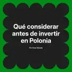 Qué considerar antes de invertir en Polonia
