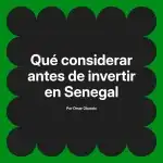 Qué considerar antes de invertir en Senegal