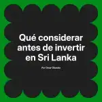Qué considerar antes de invertir en Sri Lanka