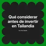 Qué considerar antes de invertir en Tailandia