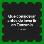 Qué considerar antes de invertir en Tanzania