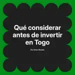 Qué considerar antes de invertir en Togo