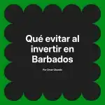 Qué evitar al invertir en Barbados
