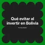 Qué evitar al invertir en Bolivia