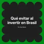 Qué evitar al invertir en Brasil