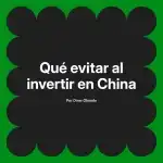 Qué evitar al invertir en China