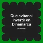 Qué evitar al invertir en Dinamarca