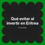 Qué evitar al invertir en Eritrea