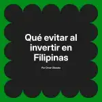 Qué evitar al invertir en Filipinas