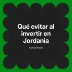 Qué evitar al invertir en Jordania