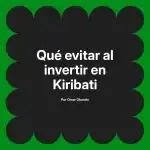 Qué evitar al invertir en Kiribati