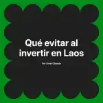 Qué evitar al invertir en Laos
