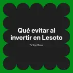 Qué evitar al invertir en Lesoto