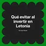 Qué evitar al invertir en Letonia