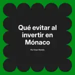 Qué evitar al invertir en Mónaco