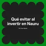 Qué evitar al invertir en Nauru