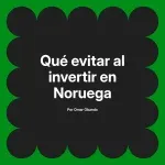 Qué evitar al invertir en Noruega