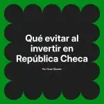 Qué evitar al invertir en República Checa