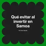 Qué evitar al invertir en Samoa