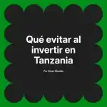 Qué evitar al invertir en Tanzania