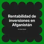 Rentabilidad de inversiones en Afganistán