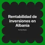 Rentabilidad de inversiones en Albania